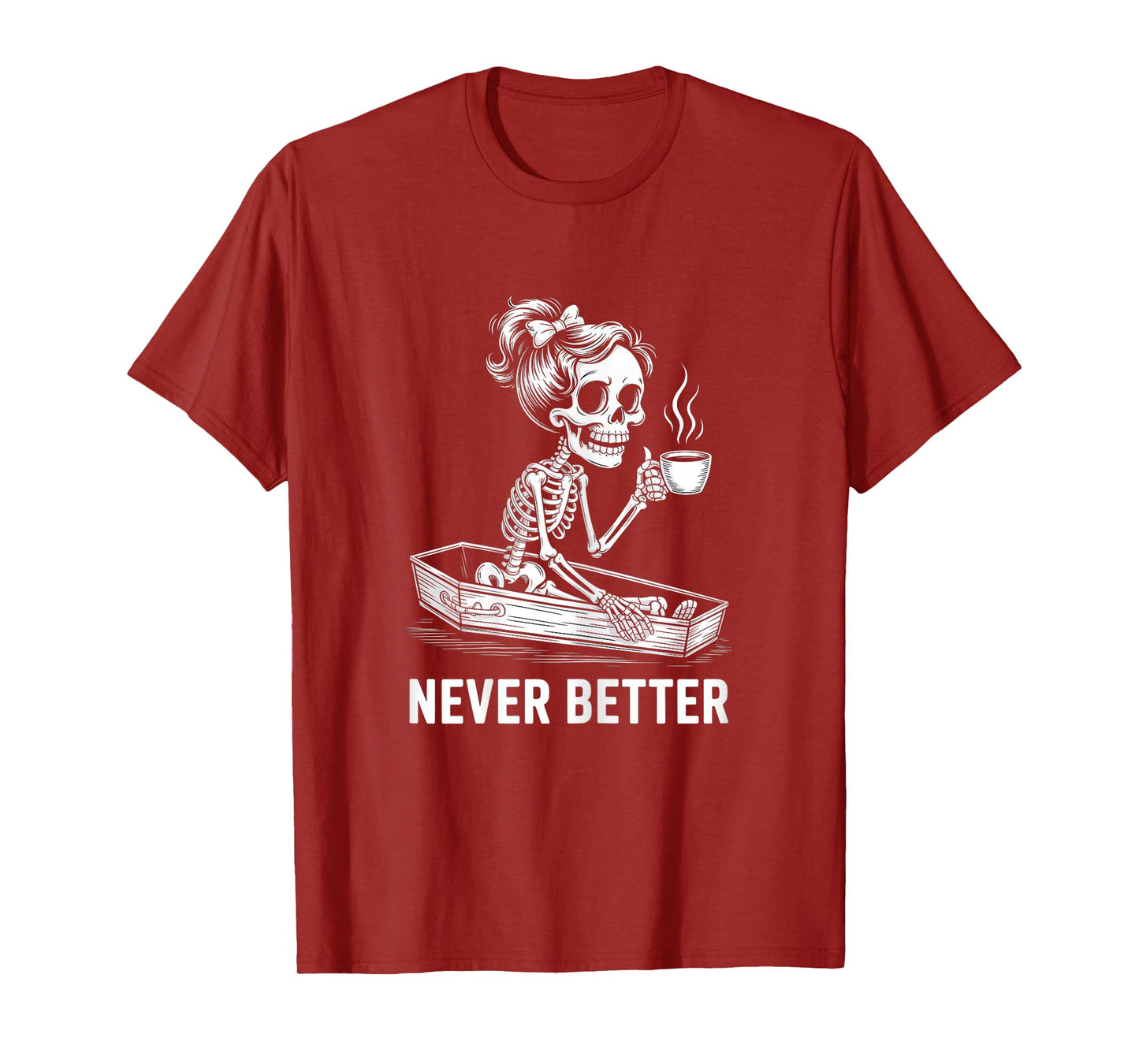 Never Better Skeleton in Coffin Tshirt T-Shirt