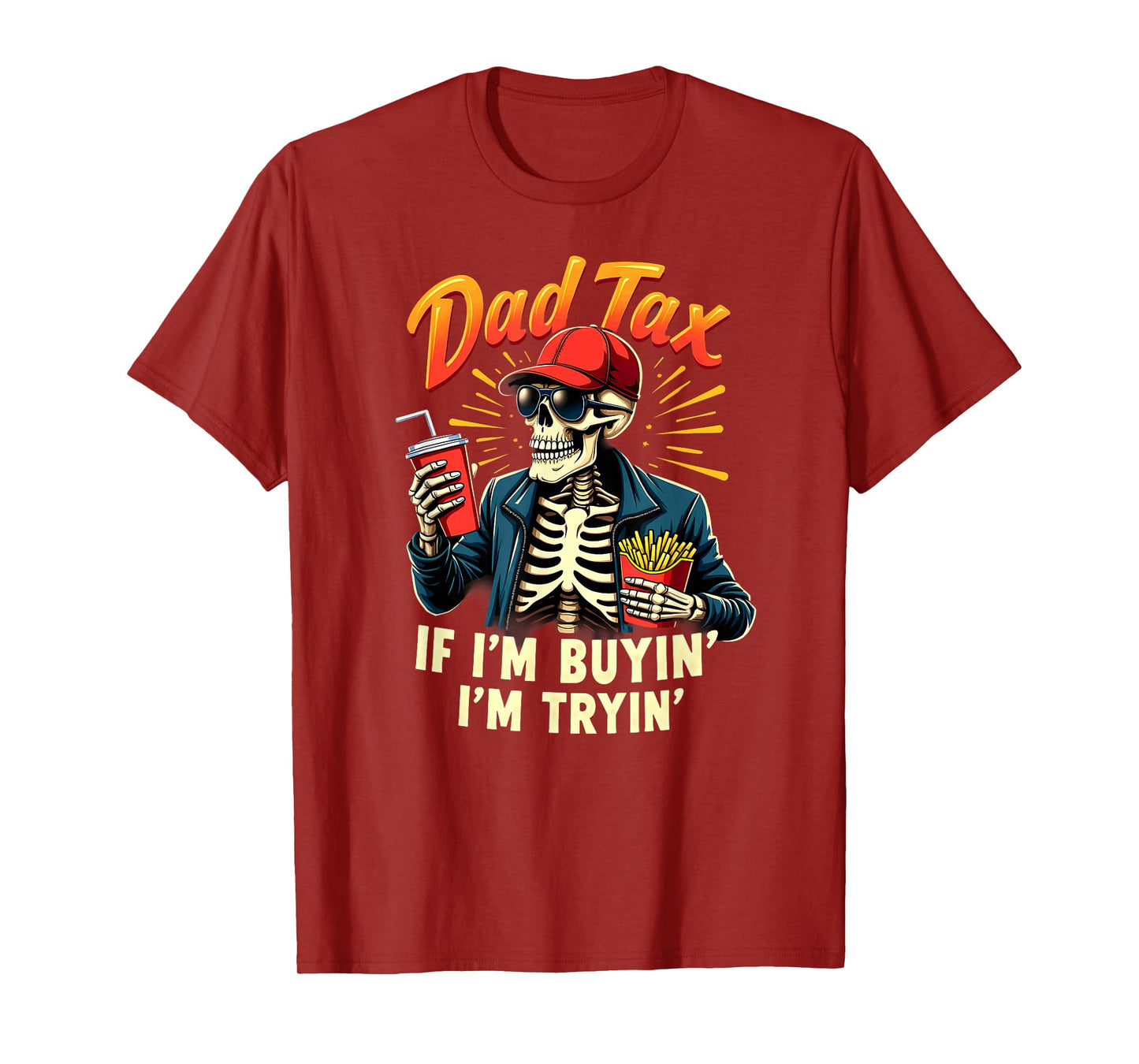Skeleton Halloween Fastfood Dad Tax If I'm Buyin' I'm Tryin' T-Shirt