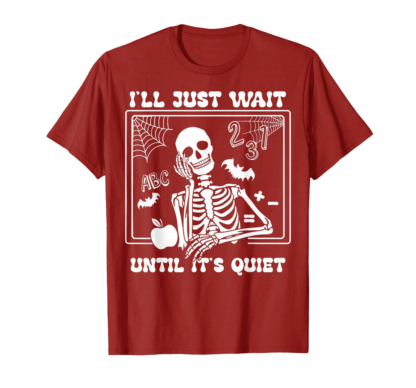 I'll Just Wait Until It's Quiet Halloween Skeleton Teacher T-Shirt