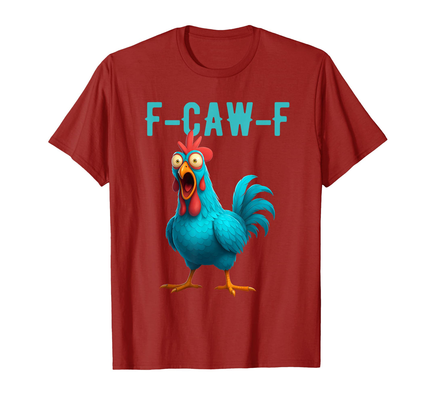 F-Caw-F Funny Chicken Humor Quote Rooster Meme T-Shirt