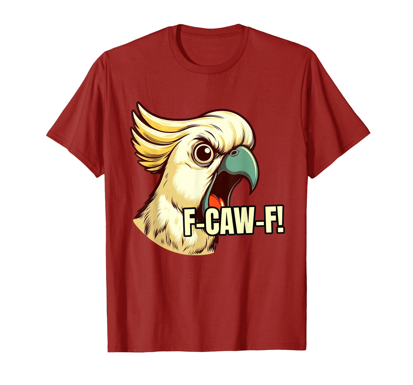 F-Caw-F Angry Cockatoo Pet Bird Funny Art Saying T-Shirt