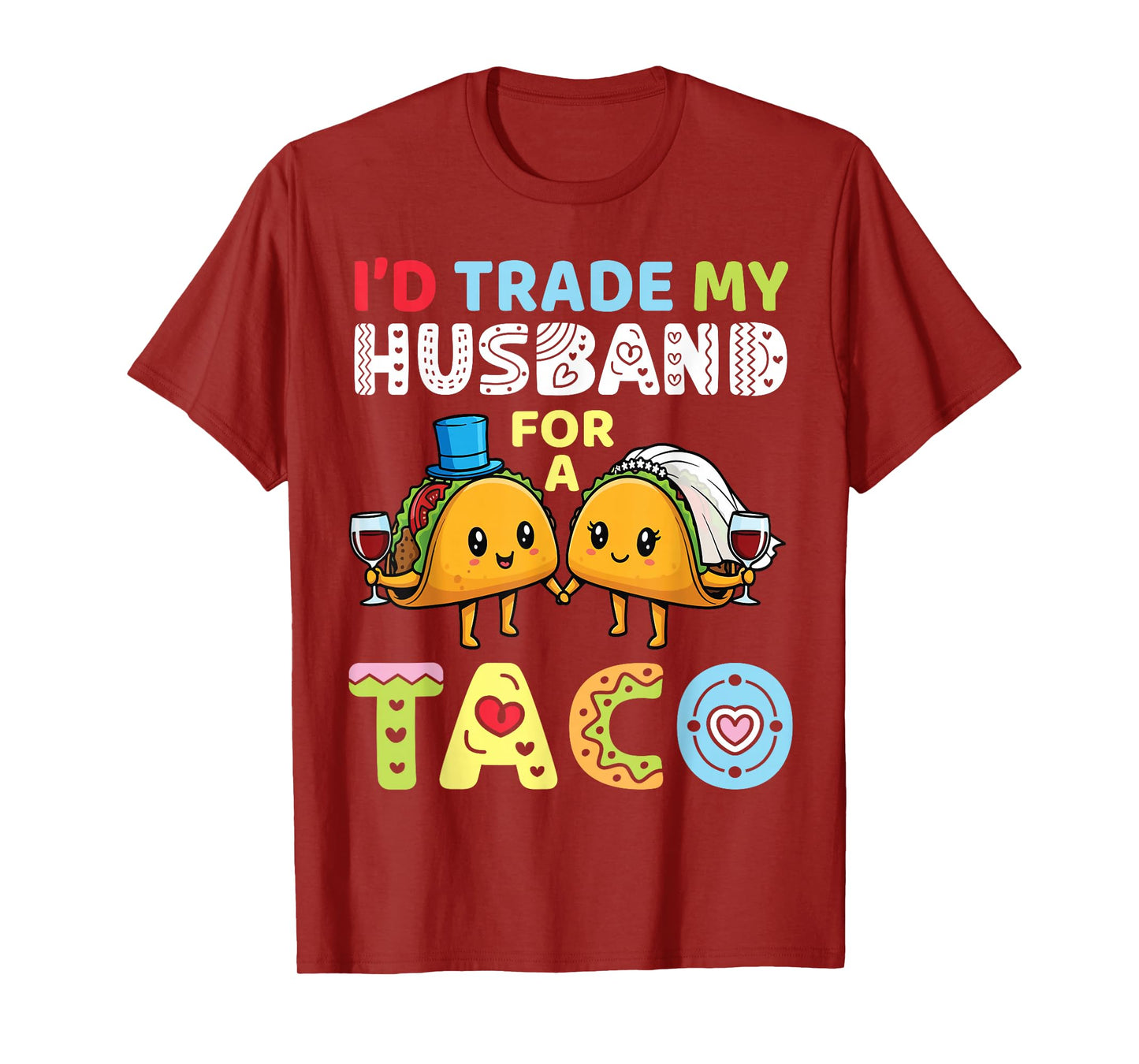 I’d Trade My Husband for A Taco Funny Family Trader Wife T-Shirt