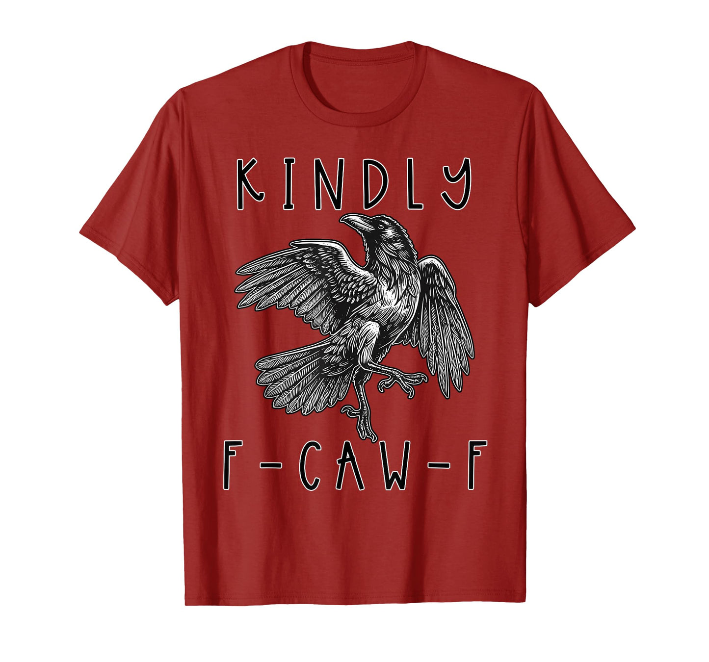 Funny Kindly F Caw F Raven Bird Saying Graphic F-Caw-F Crow T-Shirt
