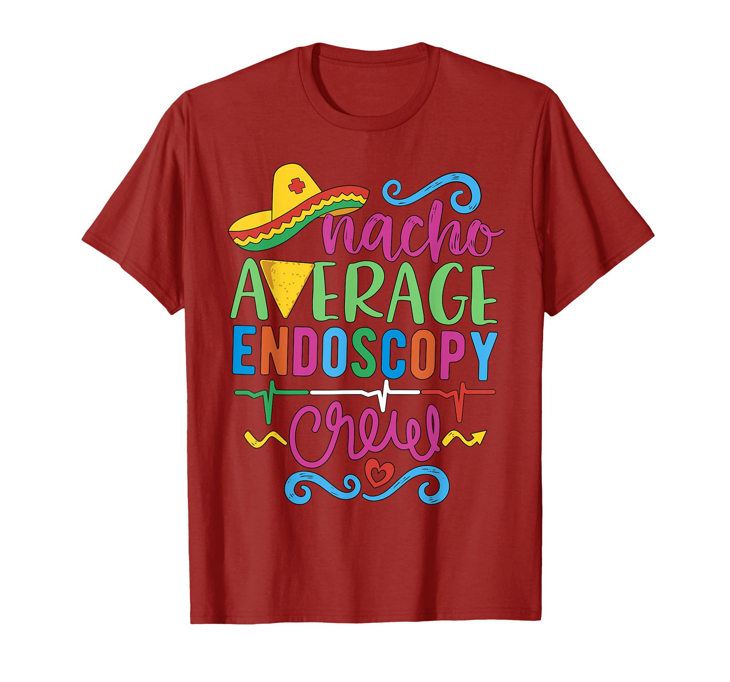 Endoscopy Nurse Endoscopy Techs Nacho Average Endoscopy Crew T-Shirt