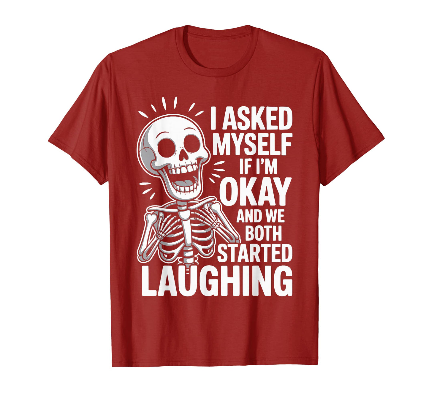 Asked Myself If I'm Okay and We Both Started Laughing T-Shirt
