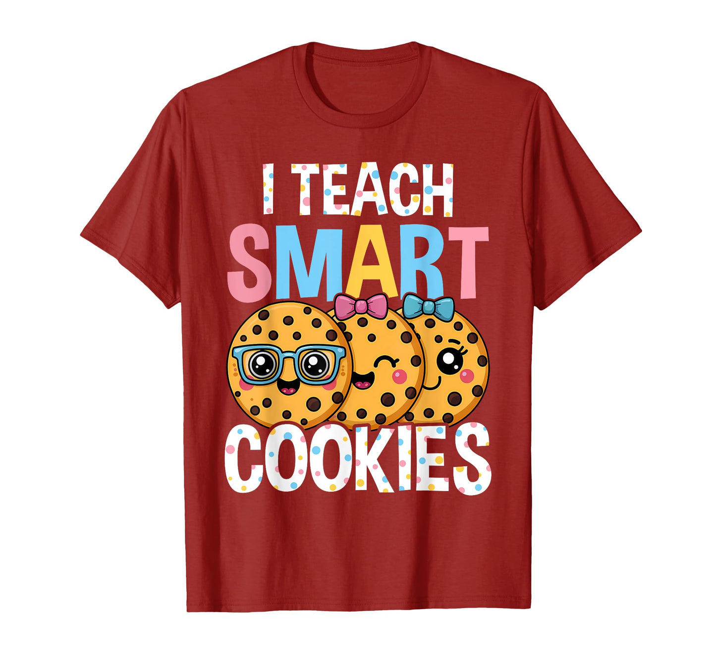 Funny Teacher - I Teach Smart Cookies T-Shirt