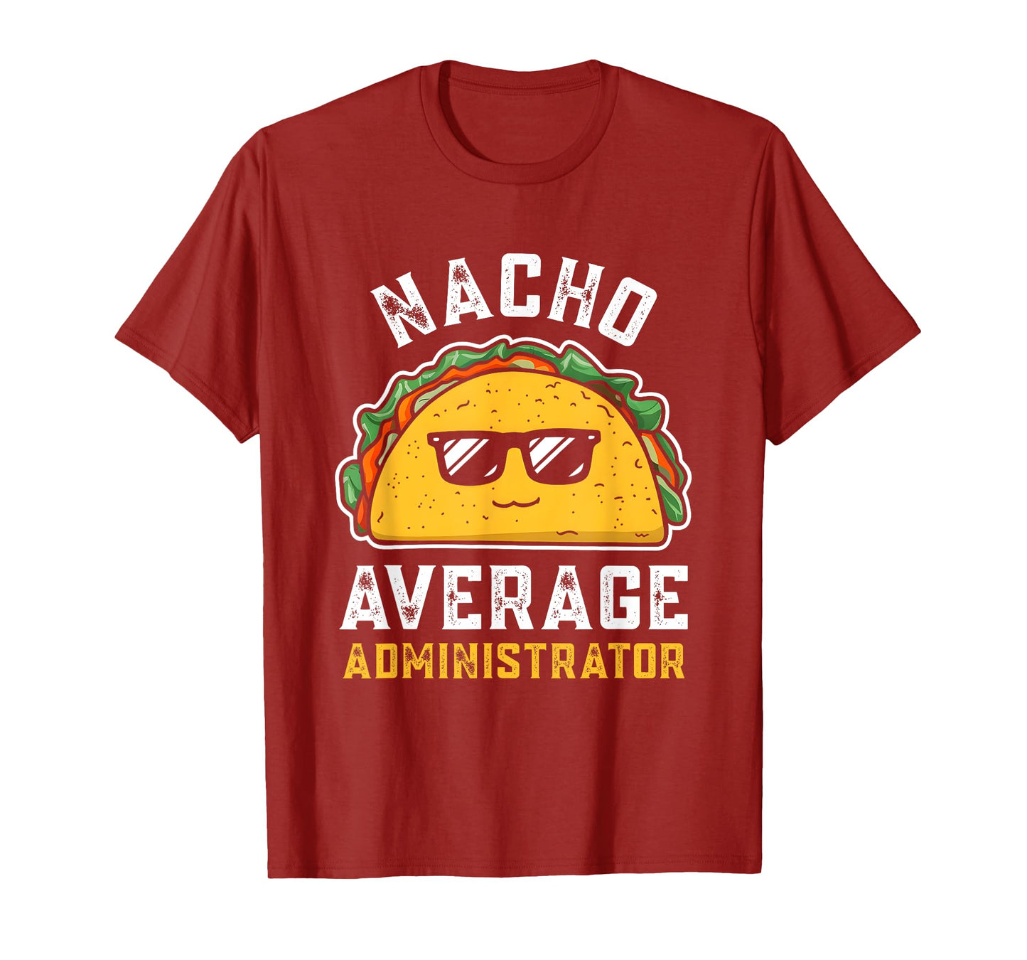 Nacho Average Administrator Cinco De Mayo Taco For Women Men T-Shirt