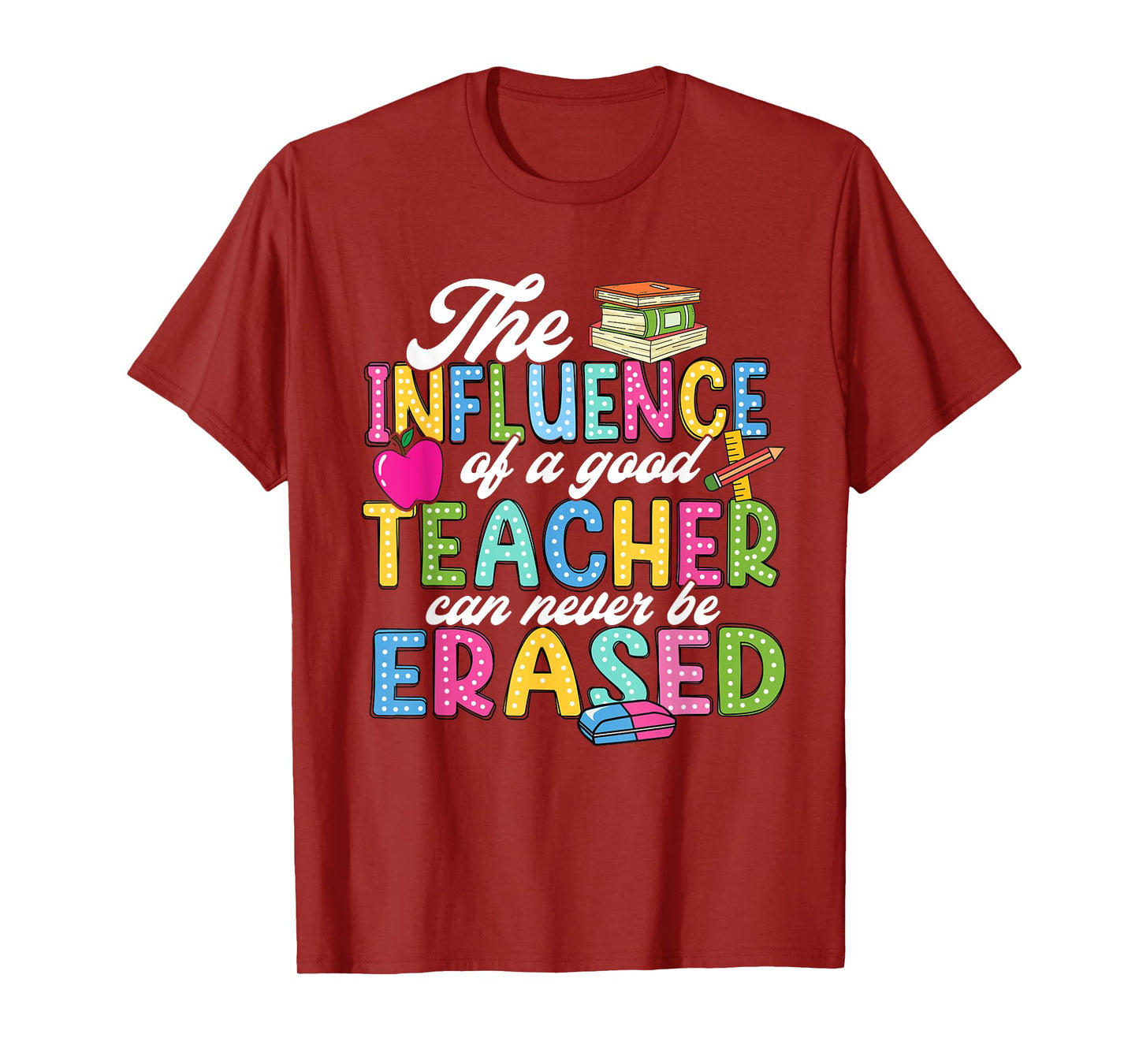 The Influence Of A Good Teacher Can Never Be Erased T-Shirt