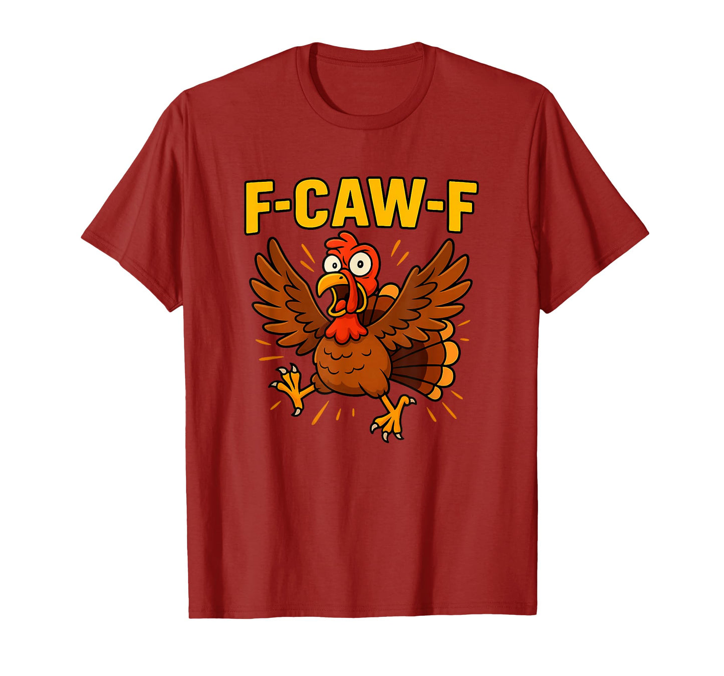 Funny Turkey F-CAW-F Design FCAWF T-Shirt