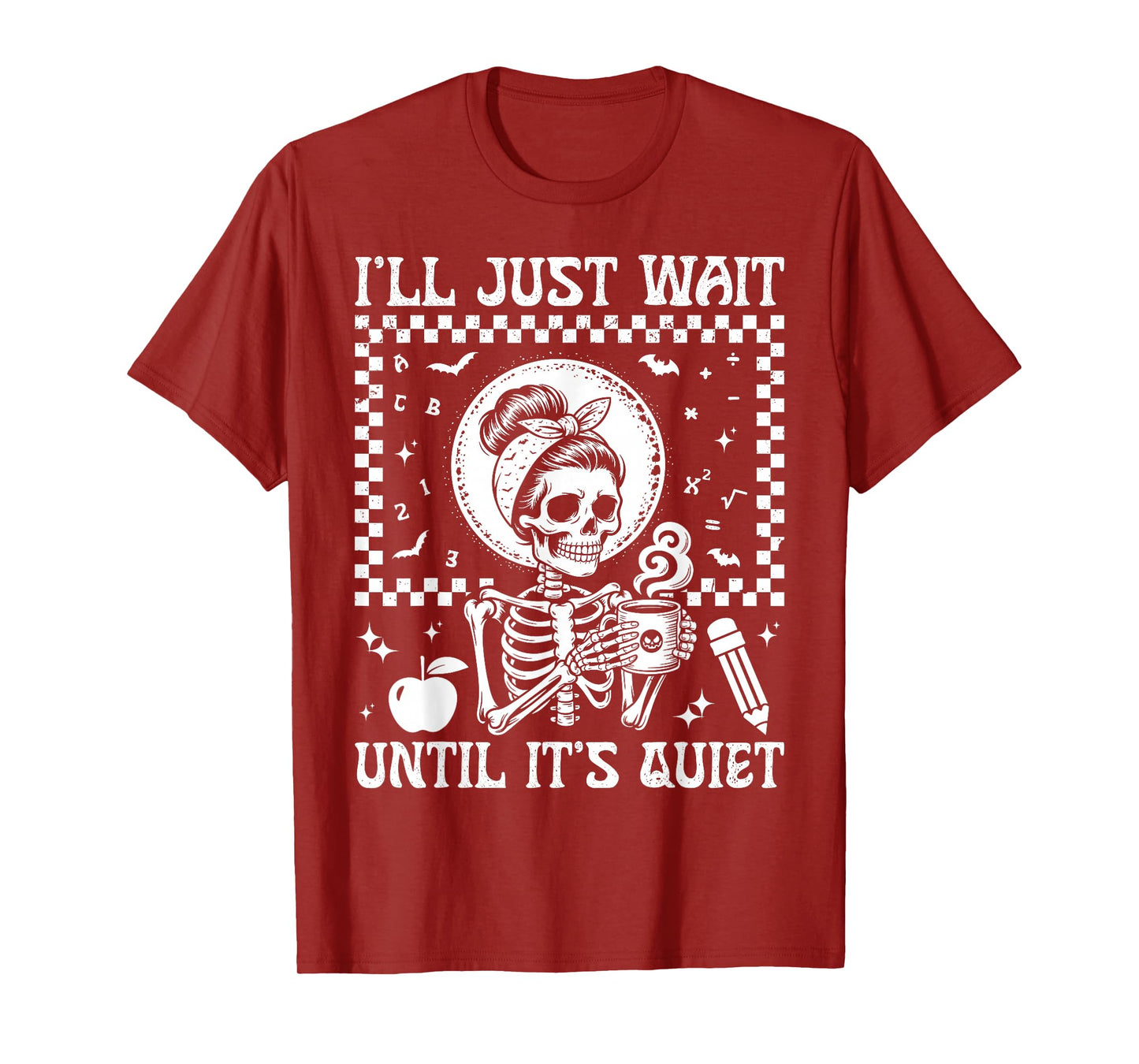 I'll Just Wait Until It's Quiet for Women Halloween Teacher T-Shirt