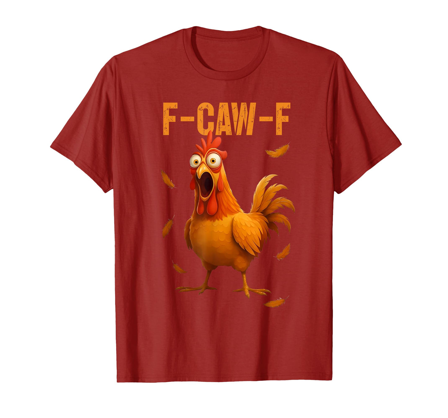 F-Caw-F Funny Chicken Humor Quote Rooster Meme T-Shirt