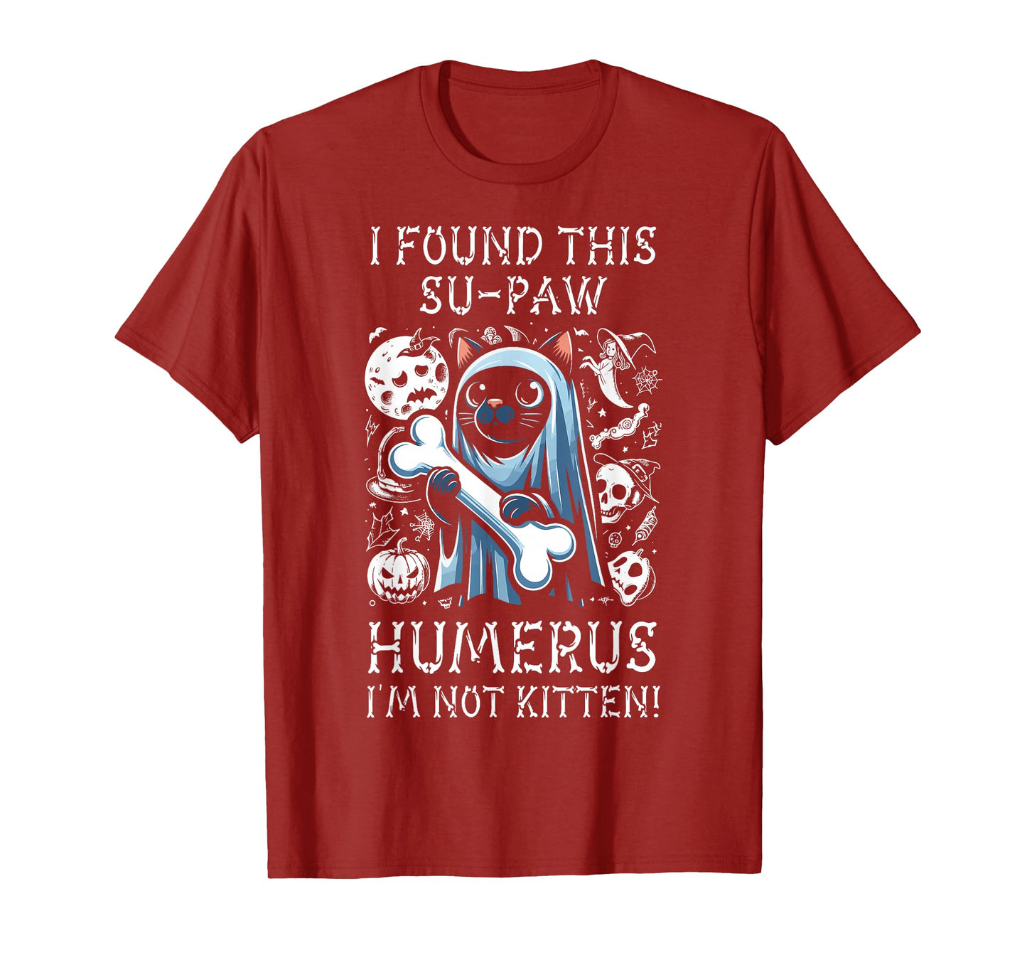 I Found This Su-Paw Humerus I'm Not Kitten - Cat Halloween T-Shirt