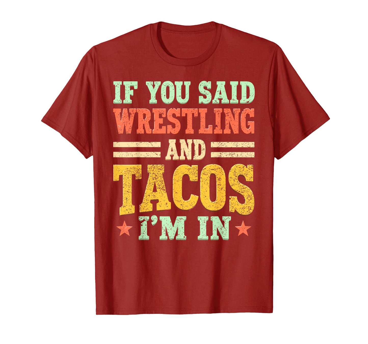 If You Said Wrestling and Tacos I'm in Funny Wrestler Taco T-Shirt