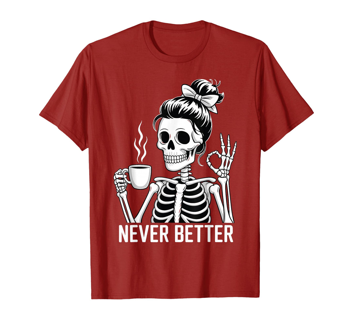 Skeleton Drinking Coffee Never Better for Women Halloween T-Shirt