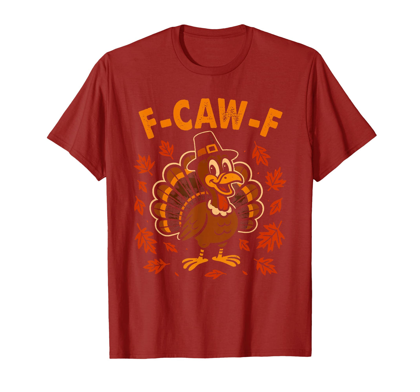 F Caw F Turkey Happy Thanksgiving Funny Gobbler Bird f-kaw-f T-Shirt