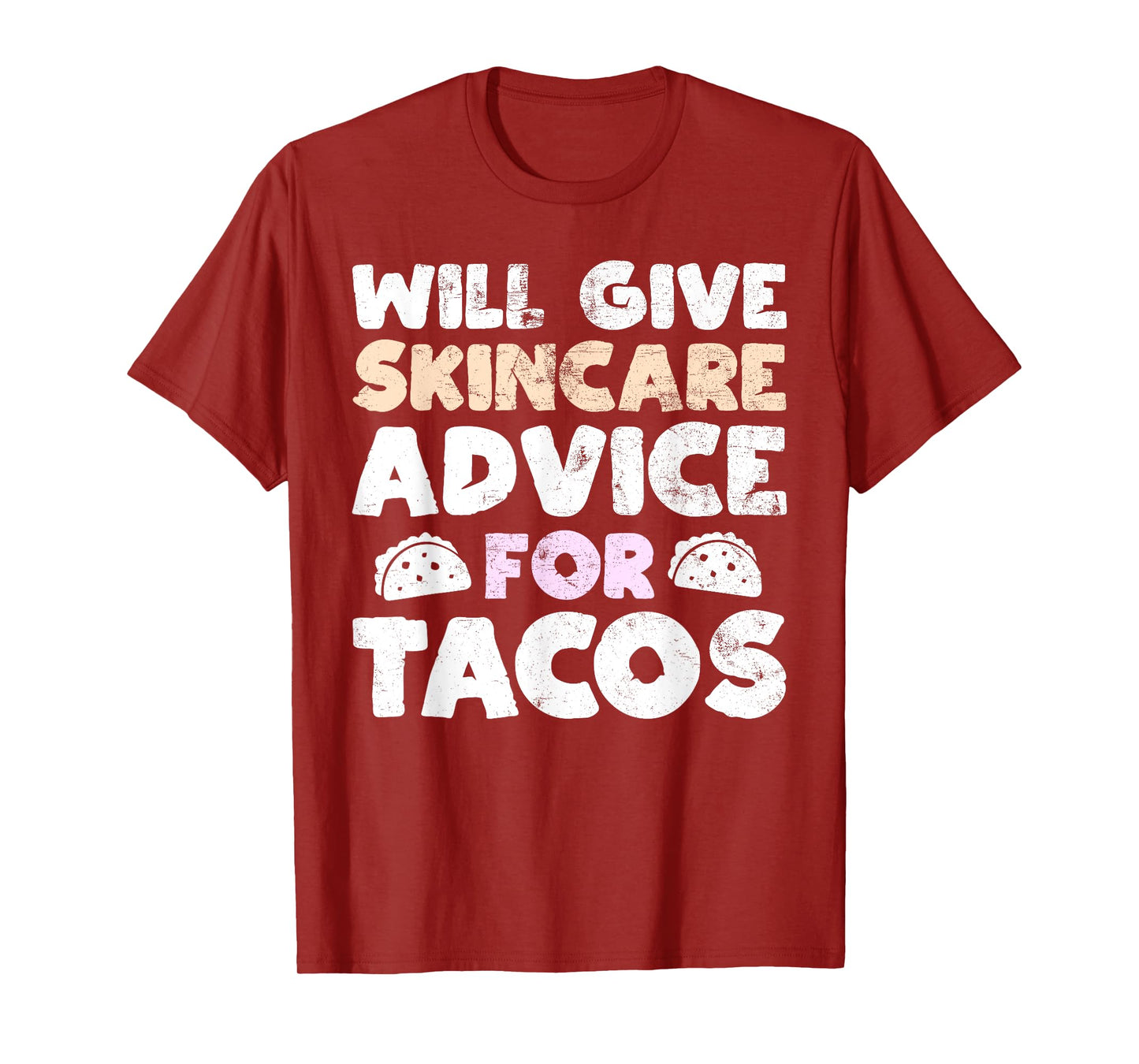 Will Give Skincare Advice for Tacos Funny Taco Esthetician T-Shirt