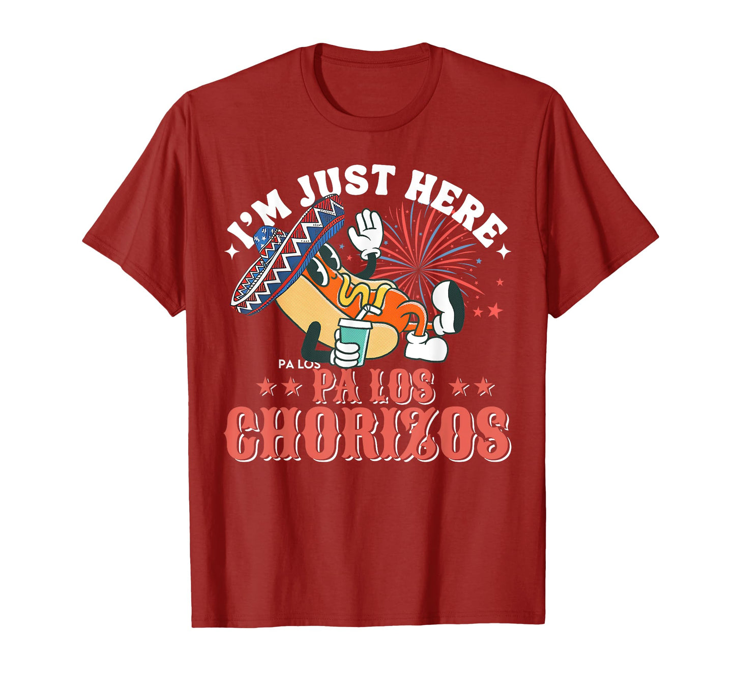 I'm Just Here Pa Los Chorizos T-Shirt