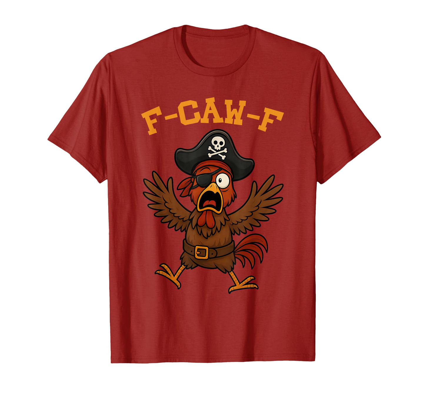 Funny F-Caw-F Pirate Rooster Western Graphic for Man Woman T-Shirt