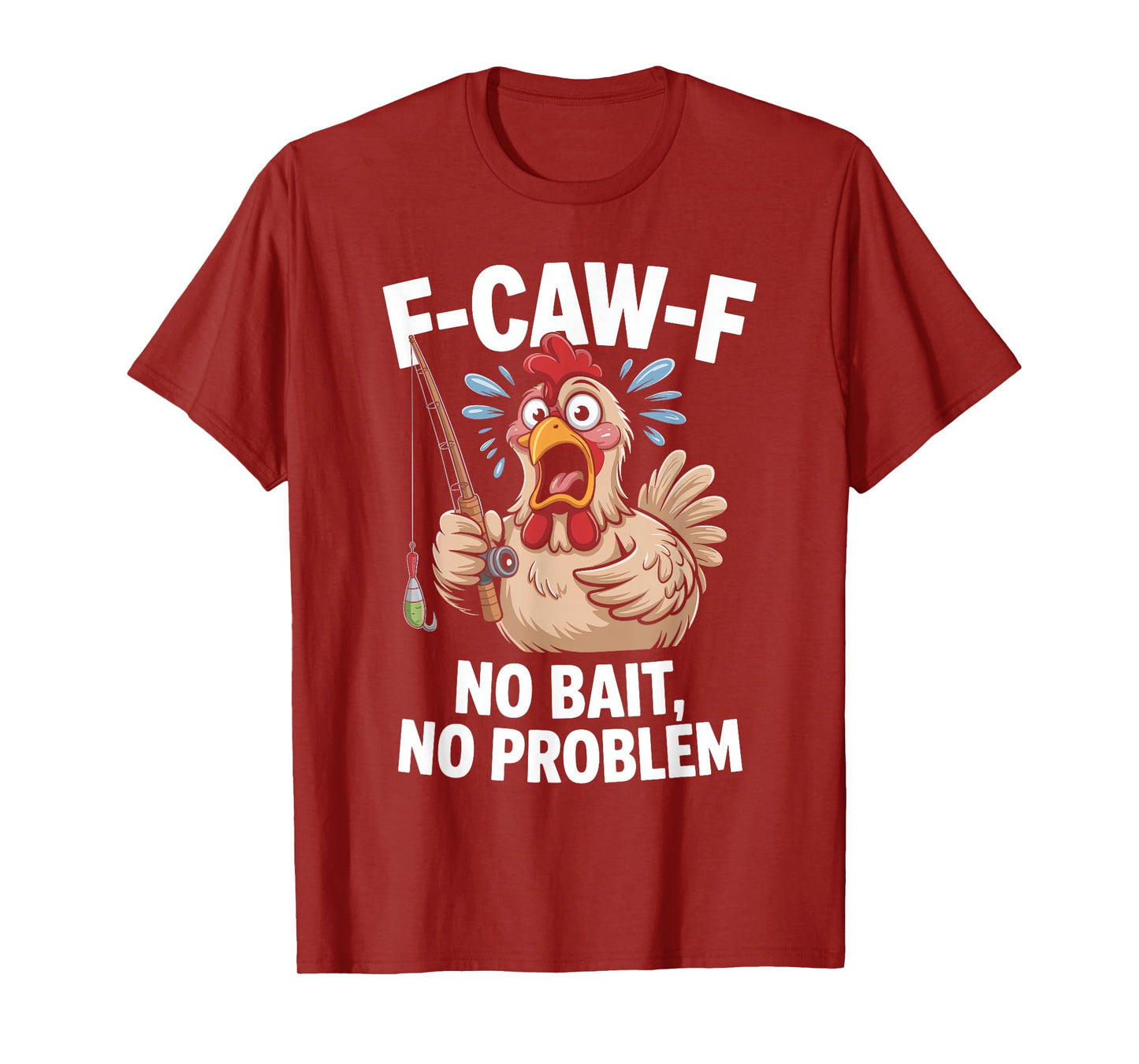 F-caw-f Funny Chicken Fishing Humor Quote F Caw F Meme T-Shirt