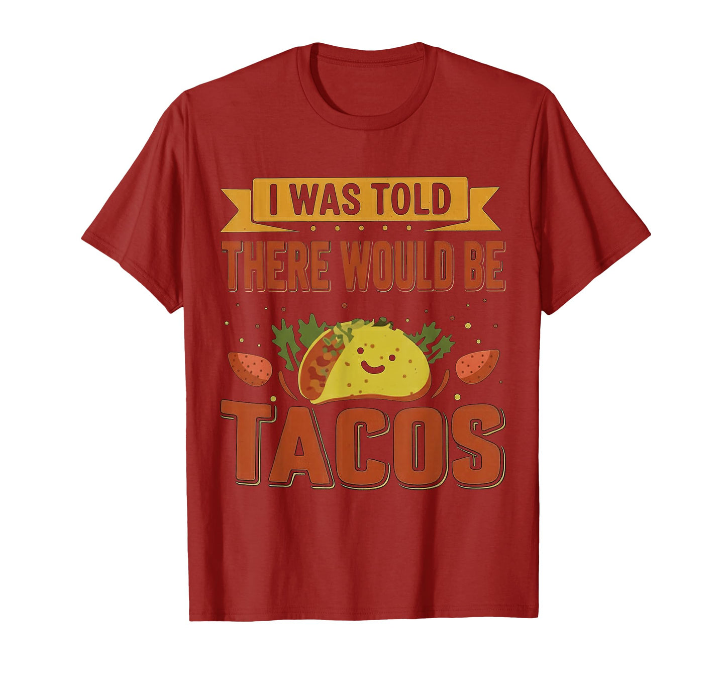 I was Told There Would Be Tacos Funny Quote T-Shirt