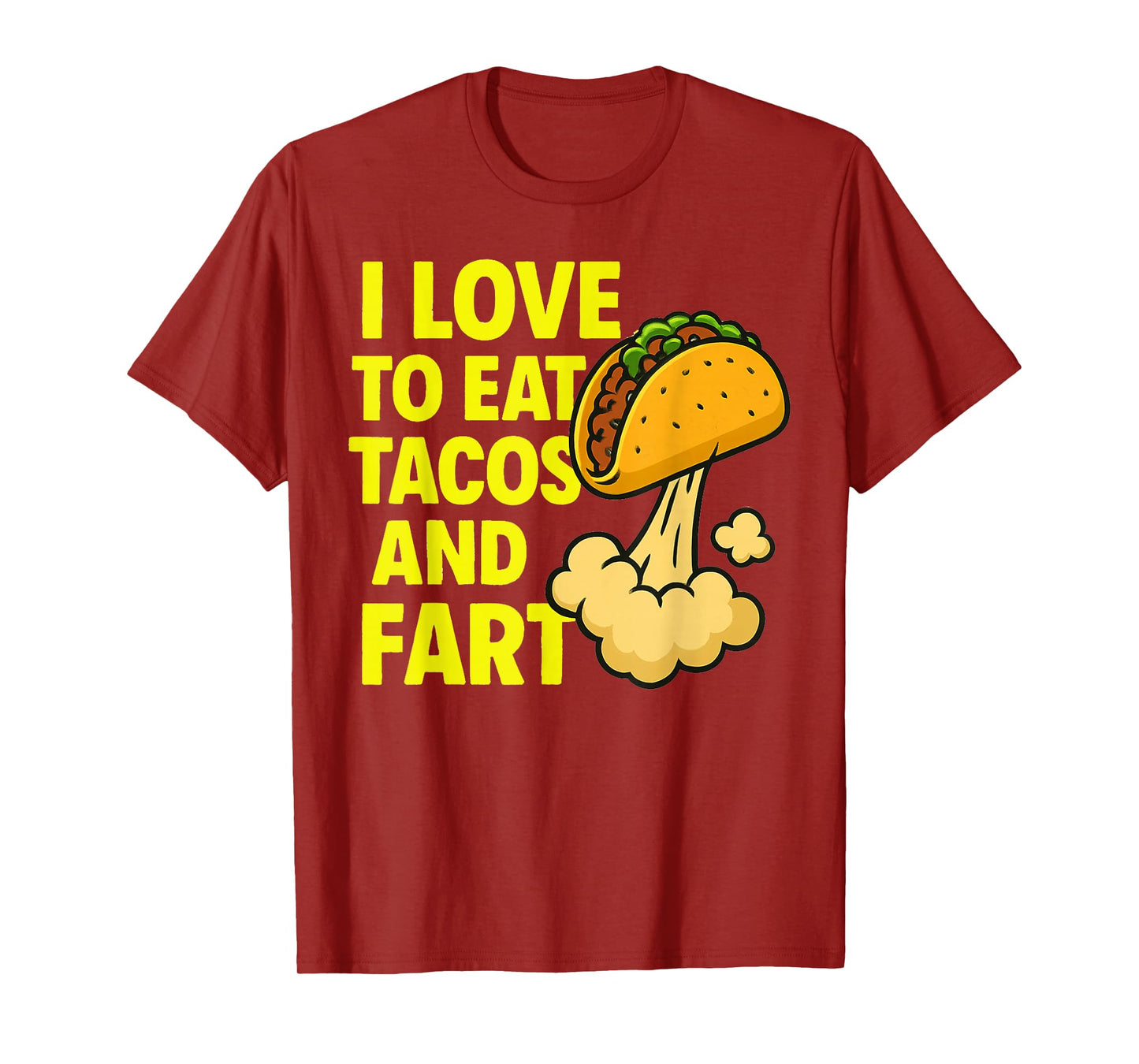 Funny Taco Farting Humor Quote I Love to Eat Tacos and Fart T-Shirt