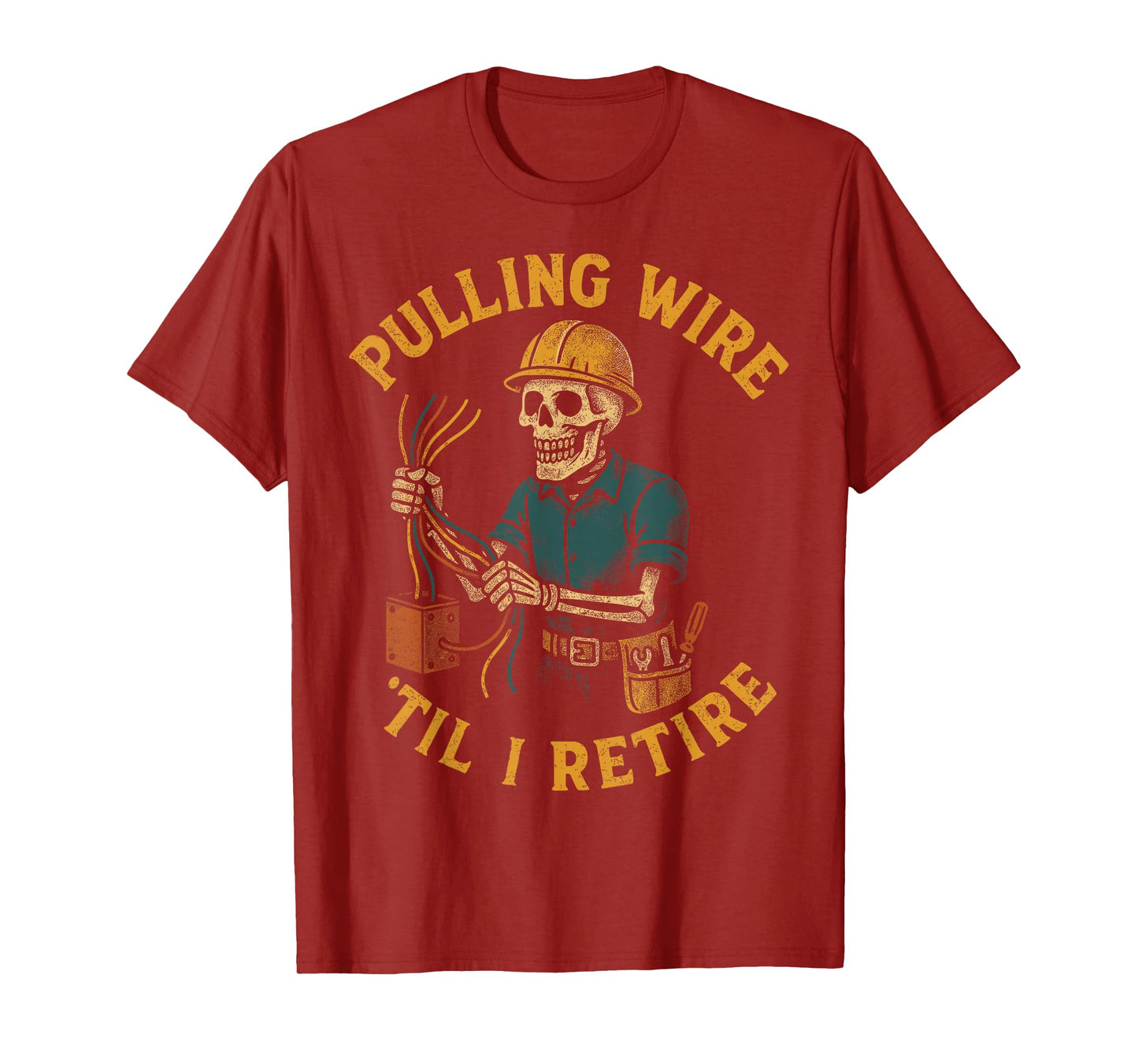 Pulling Wire Til I Retire Funny Electrician Skeleton T-Shirt