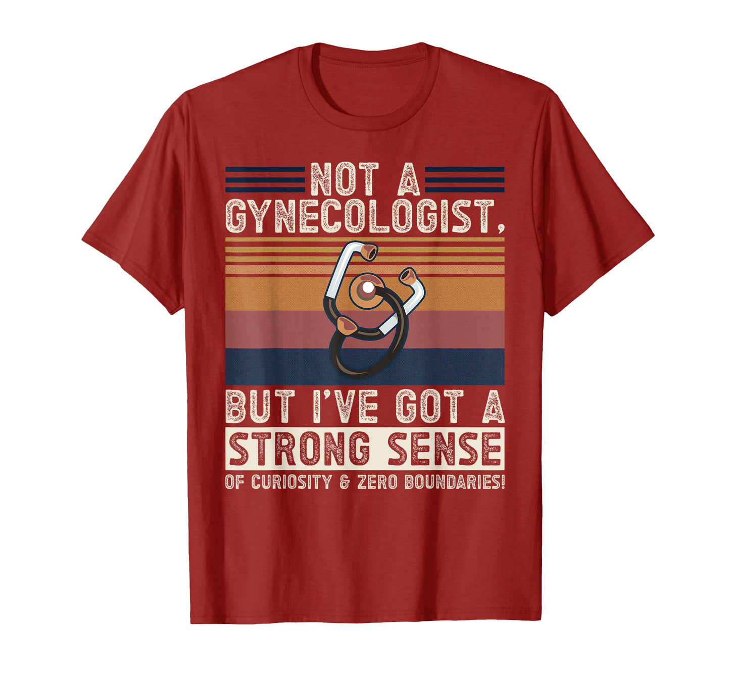 Not a Gynecologist Strong Curiosity Funny Adult Medical Joke T-Shirt