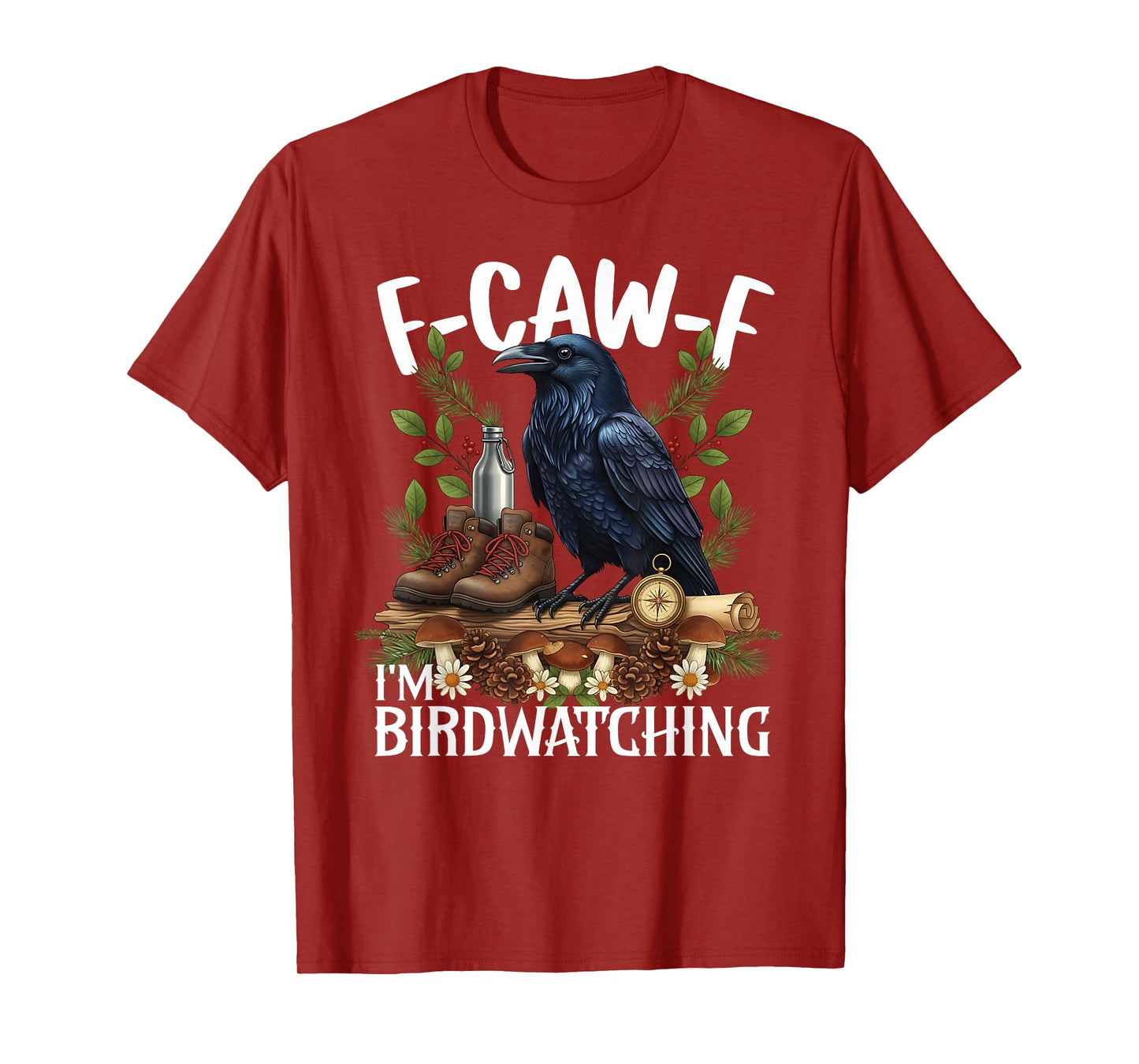 Raven F-Caw-F Saying I'm Birdwatching Bird Lover T-Shirt