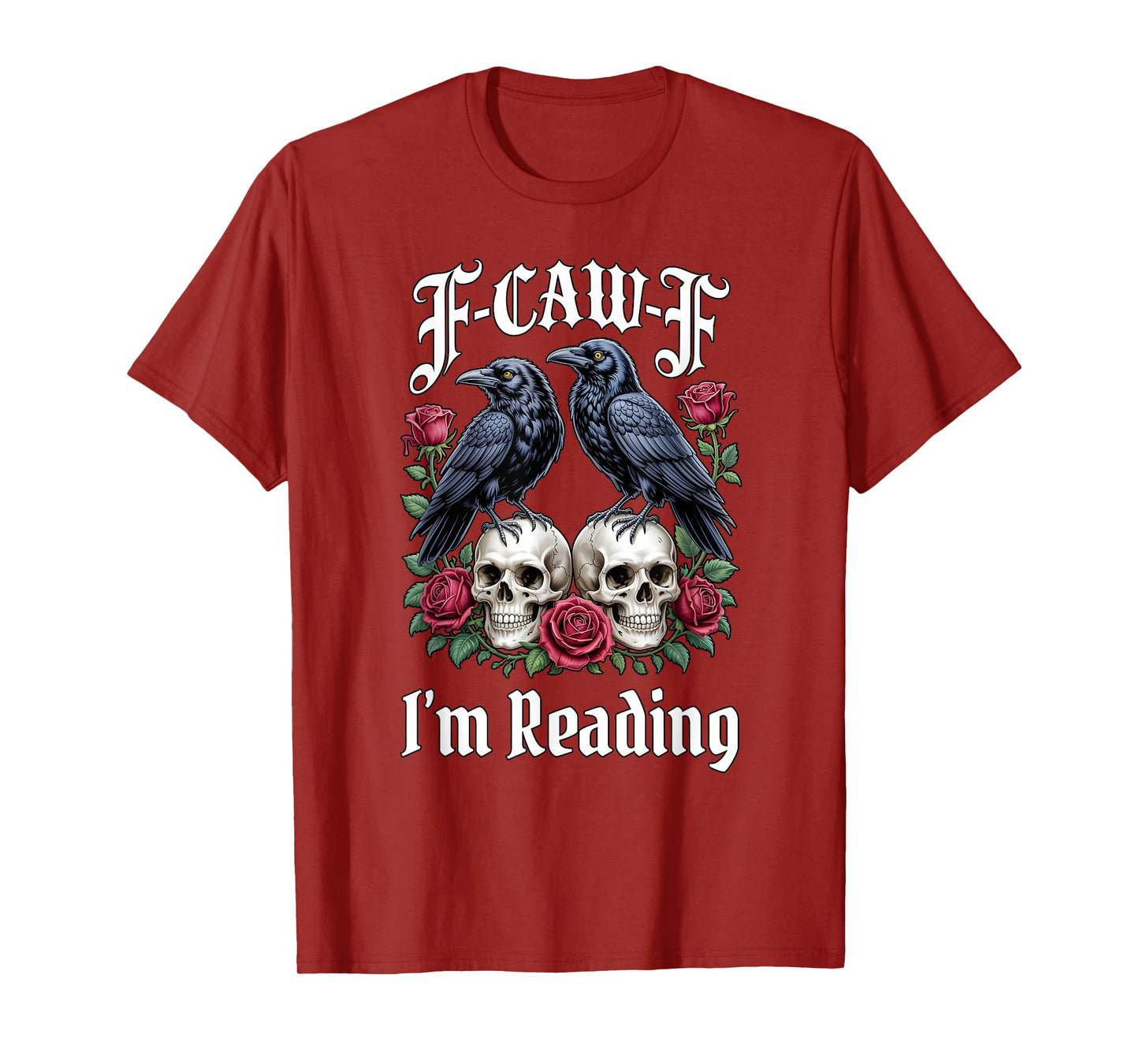F-Caw-F I'm Reading Gothic Crows - Funny Adult Book Humor T-Shirt