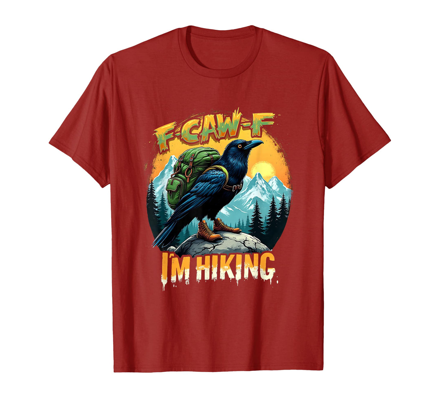 F-Caw-F I’m Hiking Funny Crow Outdoor Design T-Shirt