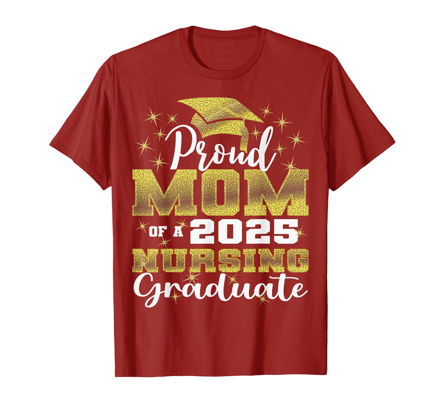 Proud Mom Class Of 2025 Nursing Graduate Nurse T-Shirt