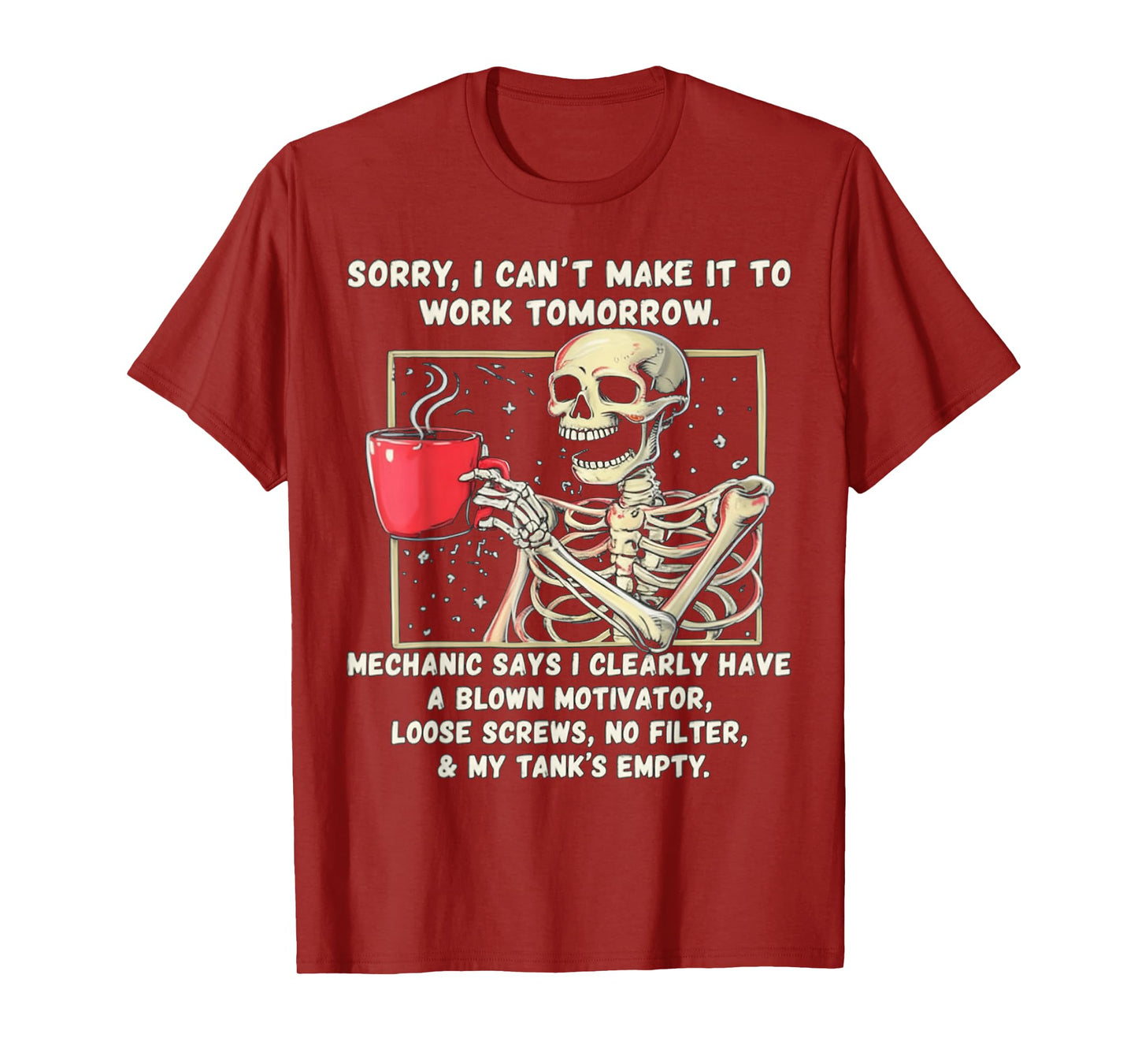 Sorry I Can't Make It to Work Tomorrow Mechanic Says I Clear T-Shirt