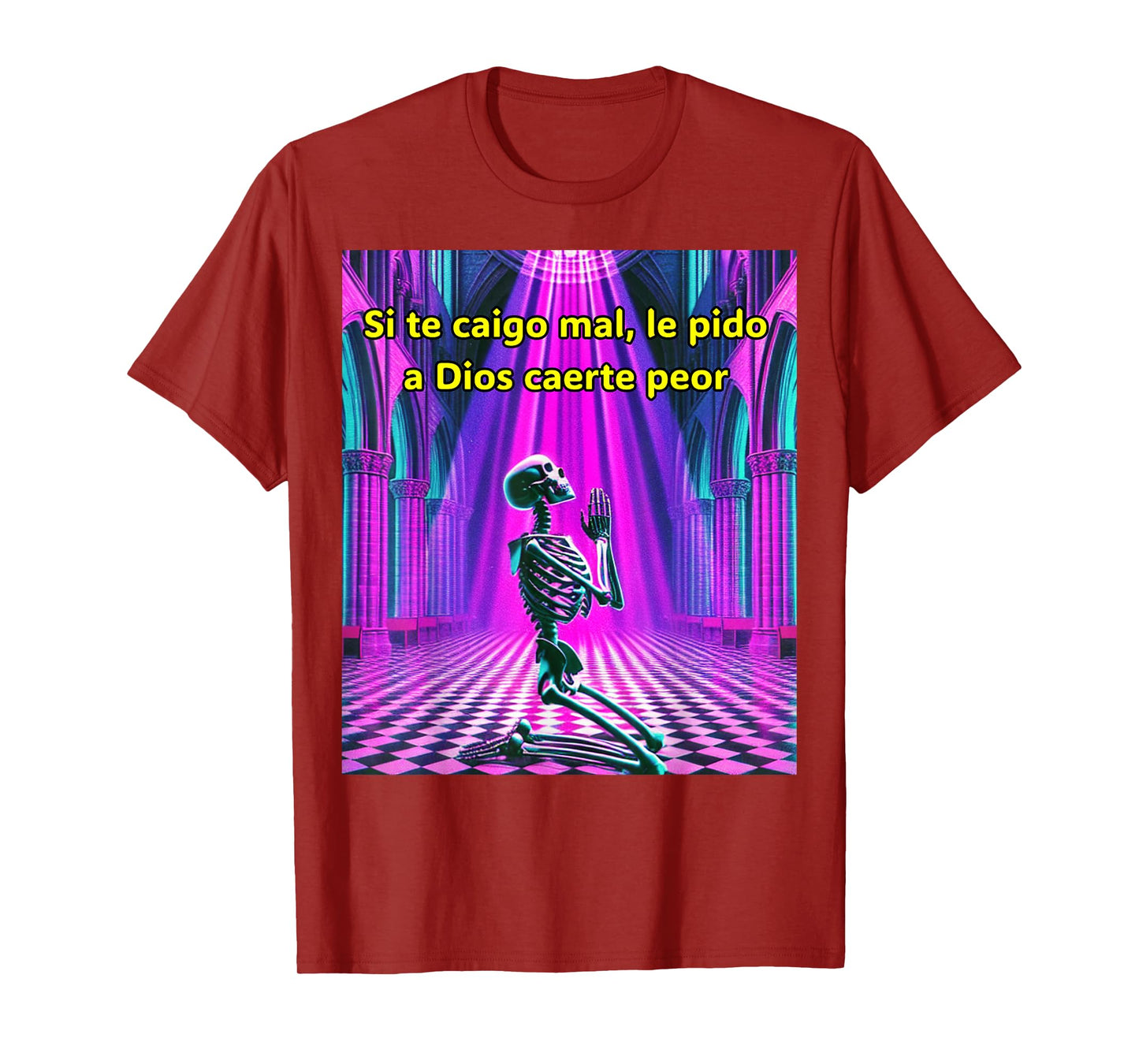 Si te caigo mal le pido a Dios caerte peor T-Shirt