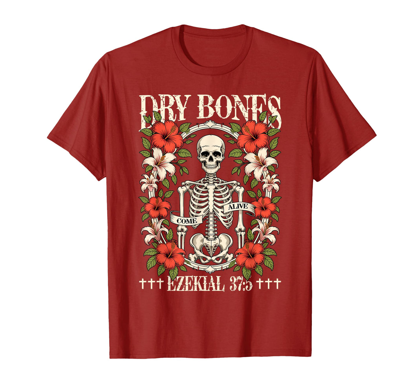 Dry Bones Come Alive Funny Skeleton Floral Christian Faith T-Shirt