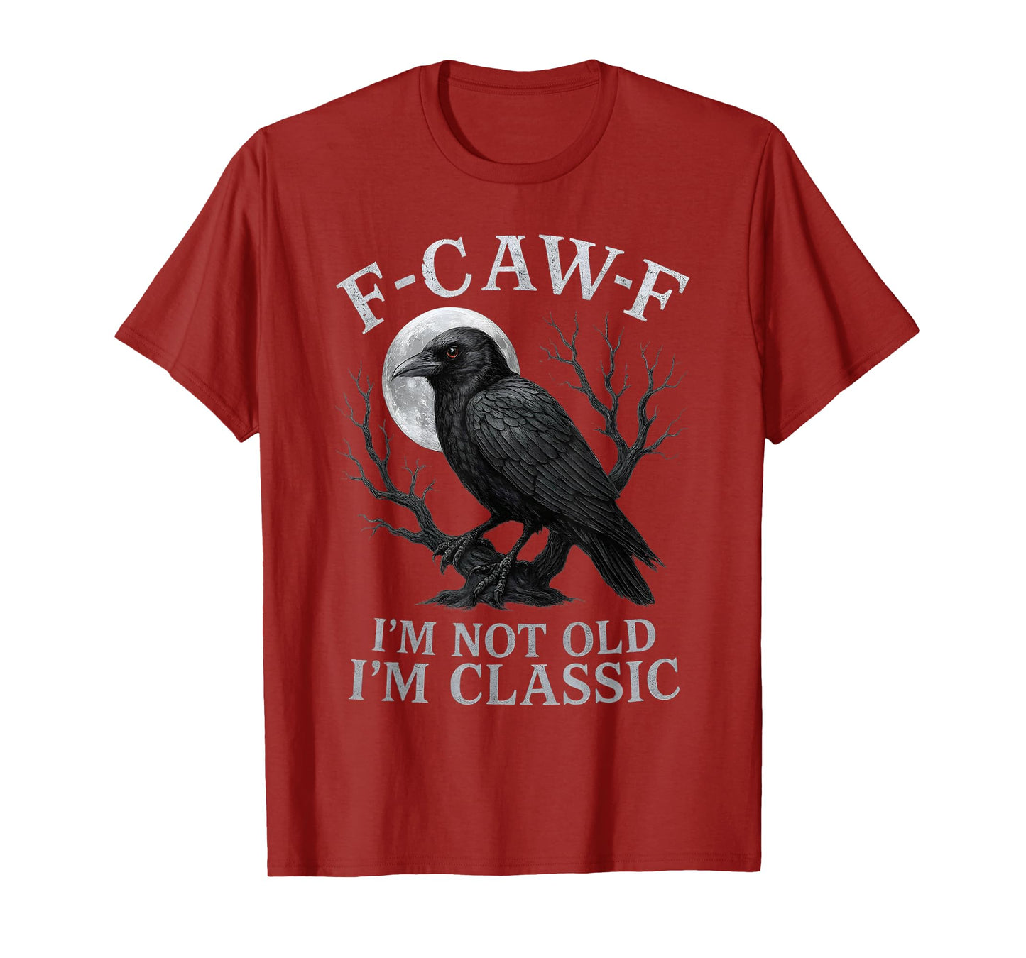 F-CAW-F Crow I’m Not Old I’m Classic Gothic Raven Humor T-Shirt