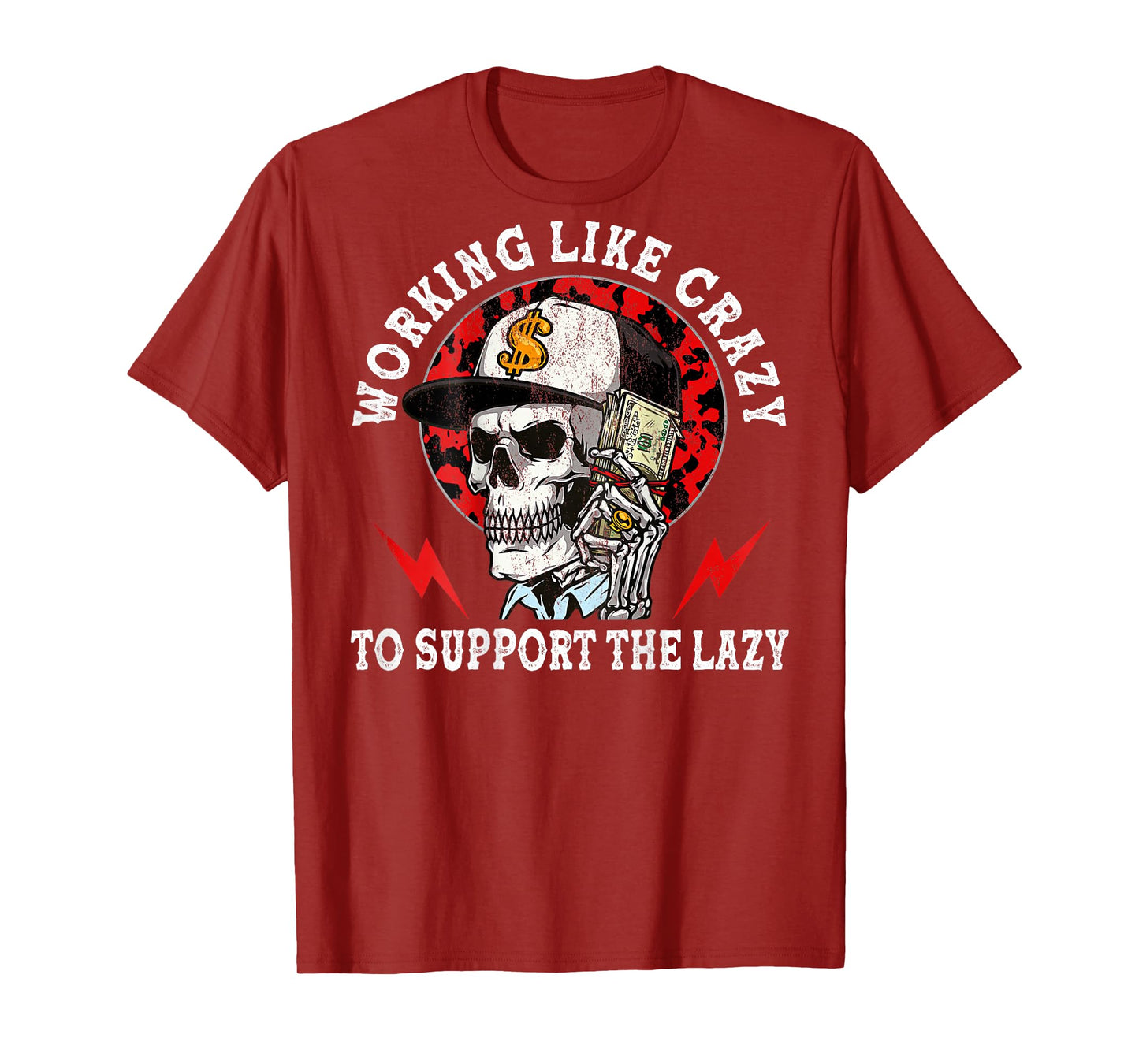 Working Like Crazy to Support The Lazy Skeleton (On Back) T-Shirt
