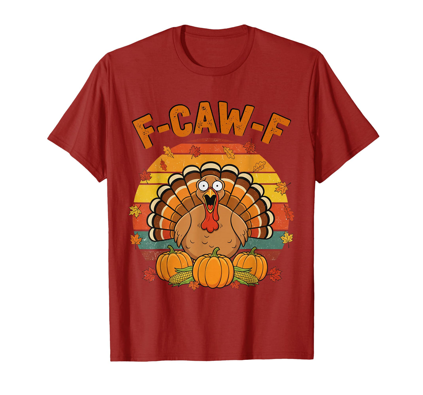 Turkey F-CAW-F Thanksgiving Retro FCAWF Screaming Sarcastic T-Shirt