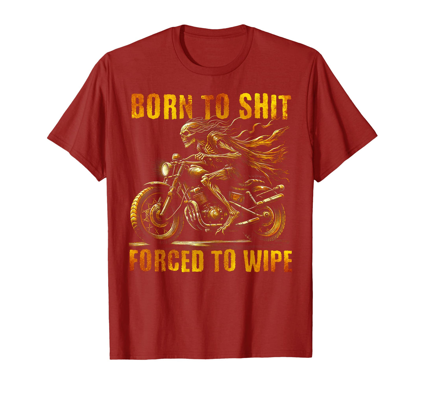 Born to Shit Forced to Wipe Funny Evil Skeleton Meme T-Shirt