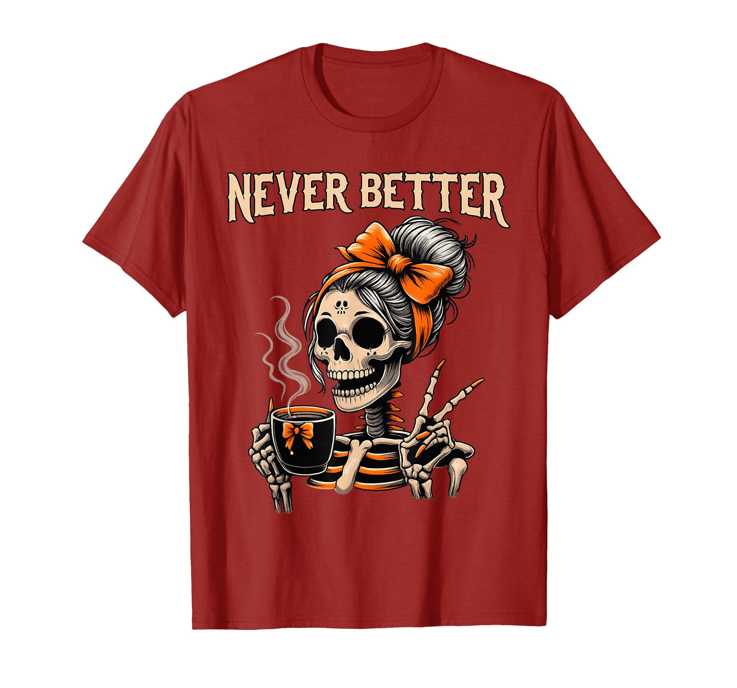 Never Better Skeleton Messy Bun Drinking Coffee Halloween T-Shirt