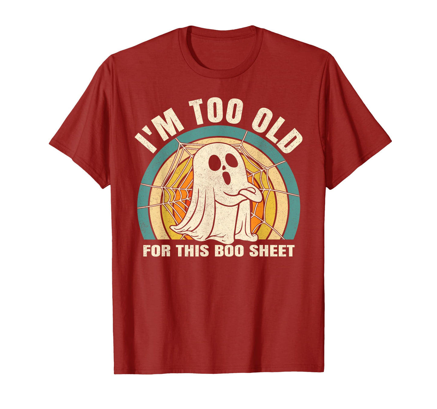 Funny I'm Too Old for This Boo Sheet Spooky Ghost Halloween T-Shirt