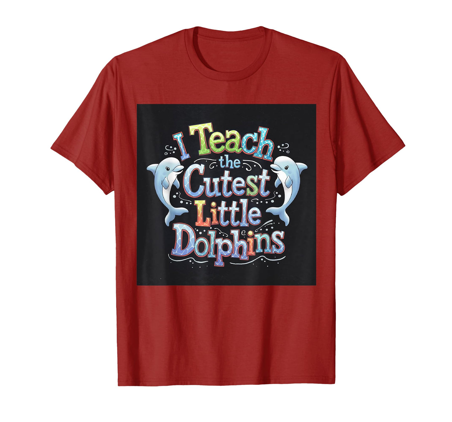 I Teach The Cutest Little Dolphins Funny Teacher School T-Shirt