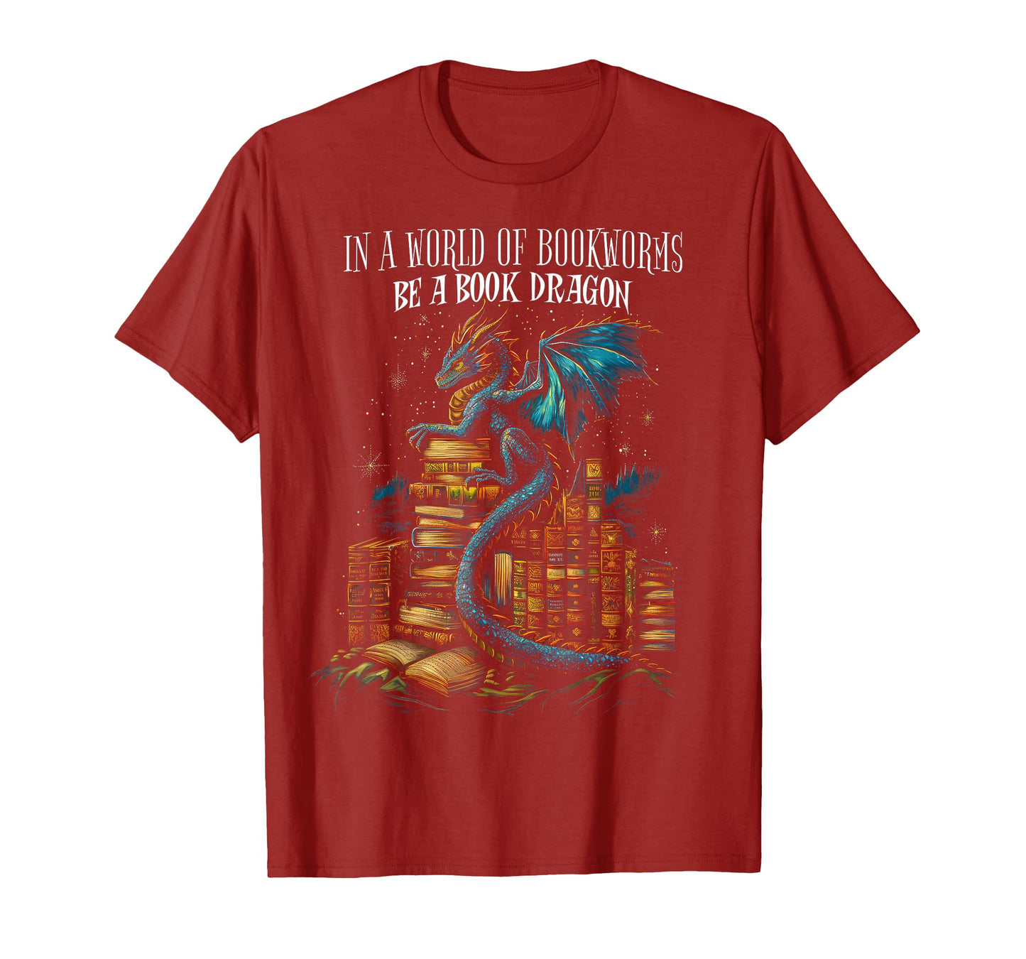 Bookish Quote "In a World Of Bookworms Be a Book Dragon" T-Shirt