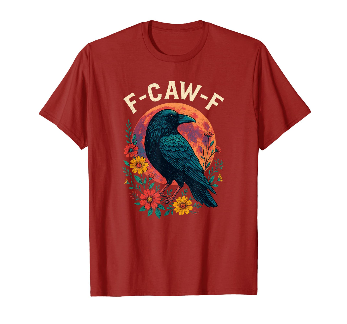 Funny F Caw F Raven Bird Saying Graphic F Caw F Crow T-Shirt