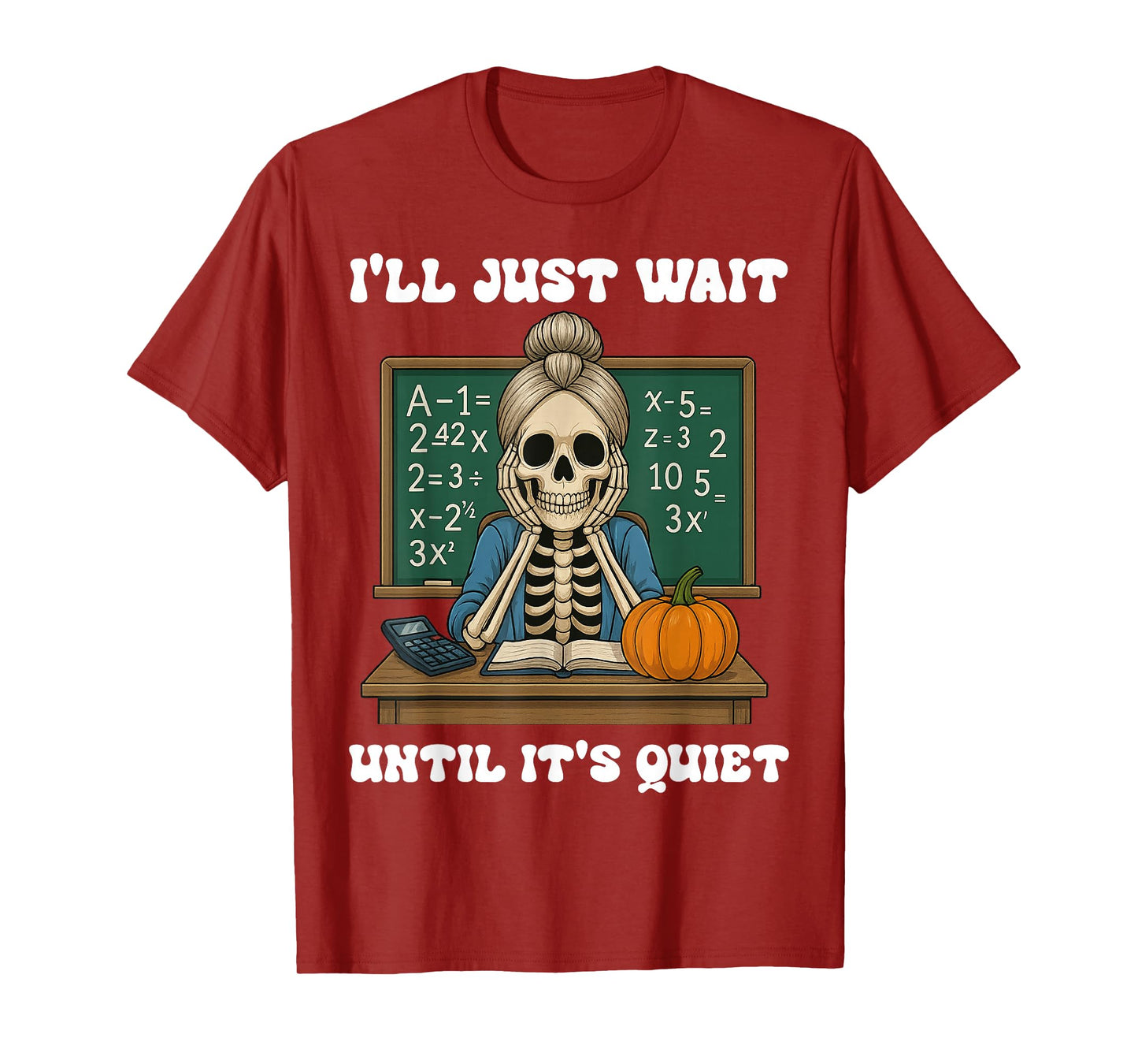 Halloween Teacher I'll Just Wait Until It's Quiet Teacher T-Shirt