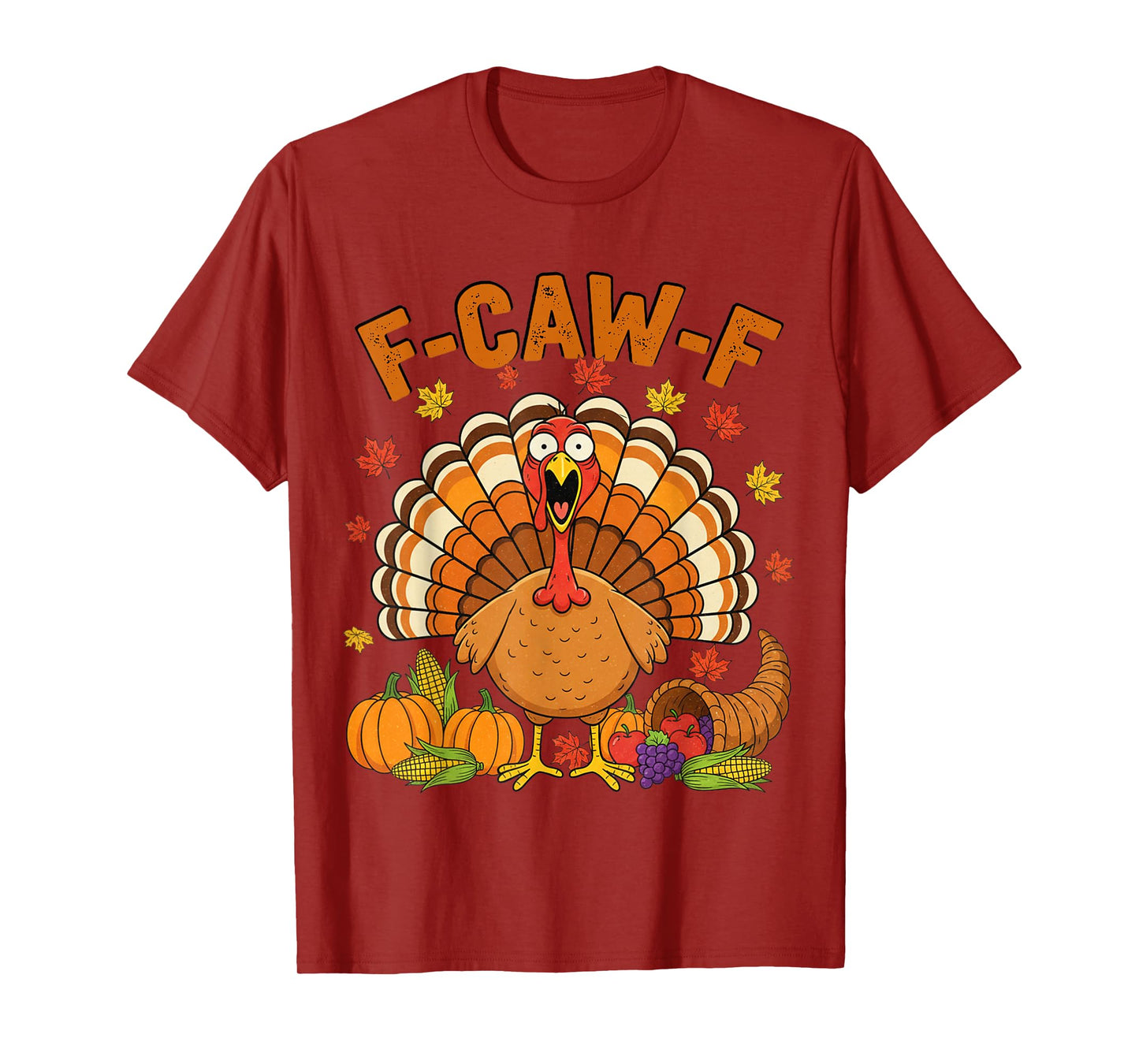 Turkey F-CAW-F Thanksgiving Funny FCAWF Holiday Sarcastic T-Shirt