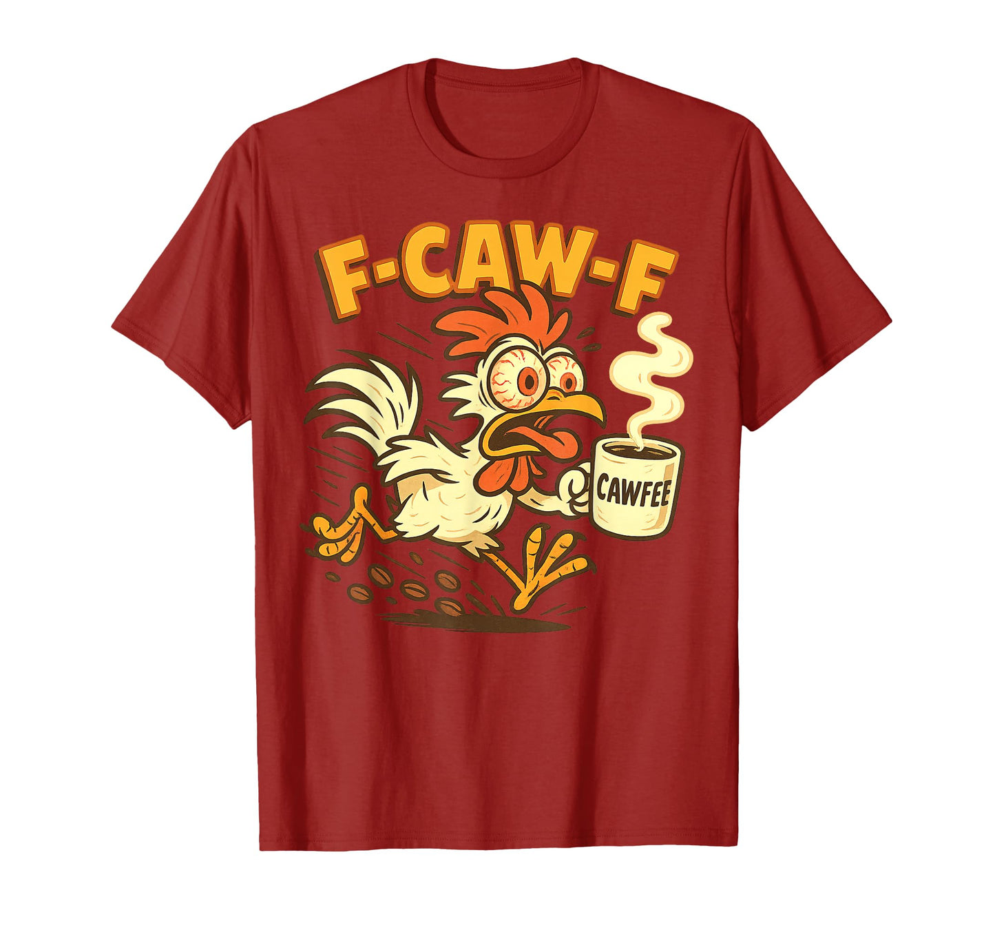 F-CAW-F Chicken Coffee Funny FCAWF Sarcasm Irony F-CAW-F T-Shirt