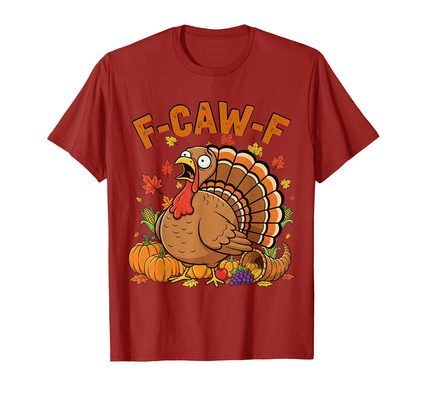 Funny F-Caw-F Turkey FCAWF Turkey Thanksgiving Sarcastic T-Shirt