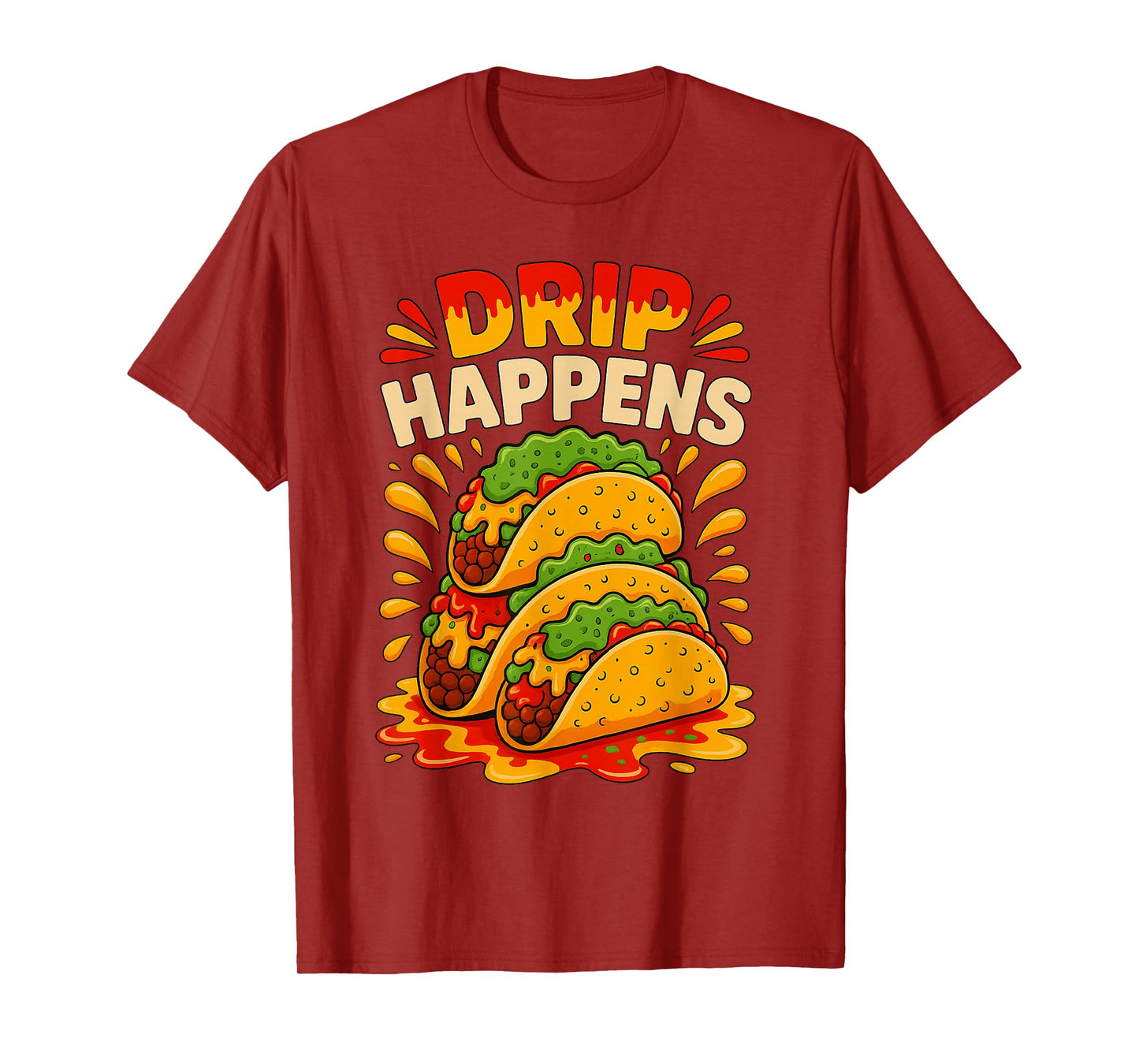 Taco Tuesday Funny Drip Happens Foodie Tacos Meme T-Shirt
