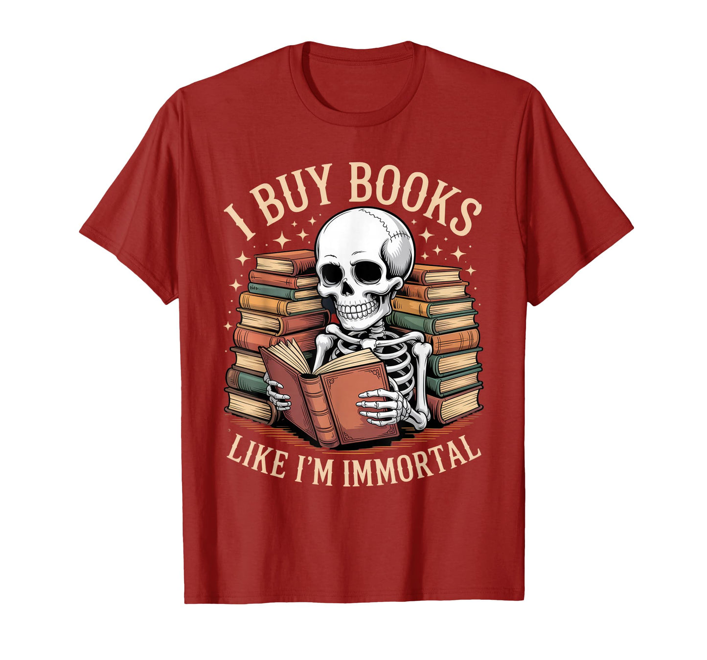 I Buy Books Like I’m Immortal Skeleton Book Lover Shirt T-Shirt