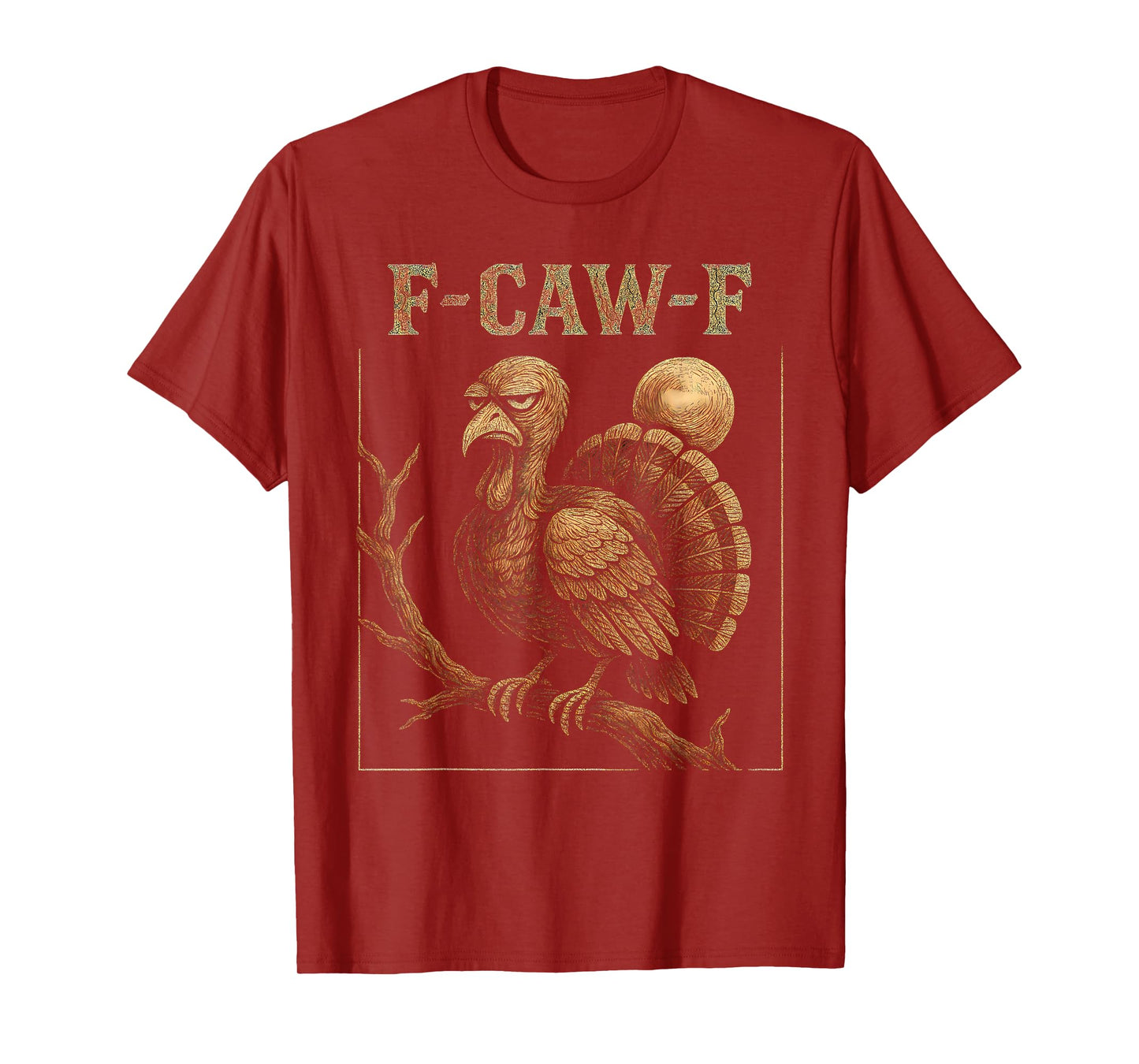 F Awk F Gobbler Funny Thanksgiving FA Caw F Turkey F-Caw-F T-Shirt